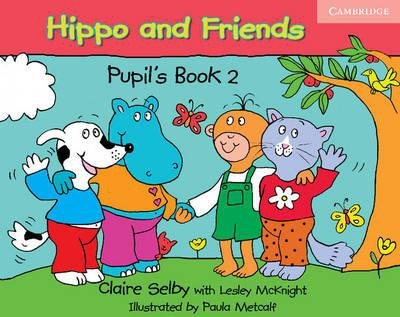 Hippo and Friends Pupil's Book 2 Claire Selby, Lesley McKnight