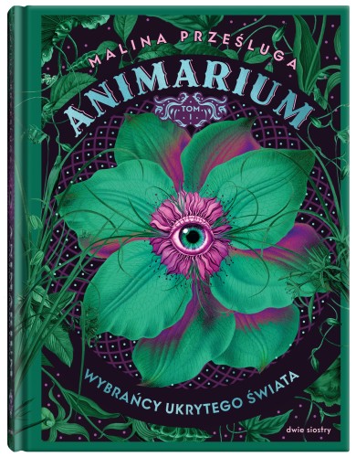 Wybrańcy ukrytego świata. Animarium. Tom 1