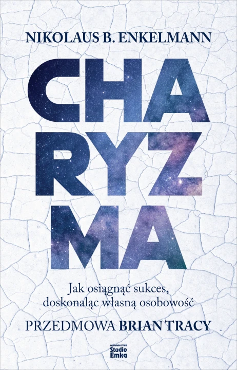 Charyzma. Jak osiągnąć sukces, doskonaląc własną osobowość