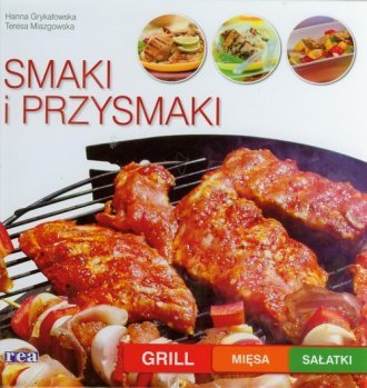 Smaki i przysmaki Grill mięsa sałatki Hanna Grykałowska Teresa Miazgowska