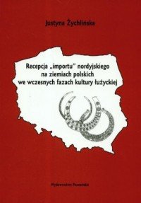 Recepcja importu nordyjskiego na ziemiach polskich we wczesnych fazach kultury łużyckiej Justyna Żychlińska