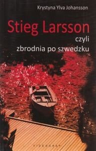 Stieg Larsson czyli zbrodnia po szwedzku Krystyna Ylva Johansson