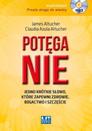 Potęga nie Jedno krótkie słowo które zapewni zdrowie bogactwo i szczęście (audiobook) James Altucher Claudia Azula Altucher