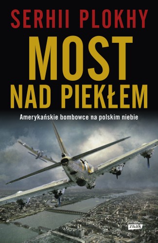 Most nad piekłem. Amerykańskie bombowce na polskim niebie