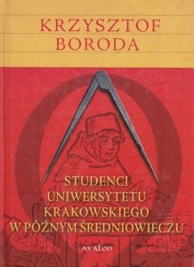 Studenci Uniwersytetu Krakowskiego w późnym średniowieczu Krzysztof Boroda