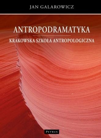 Antropodramatyka Krakowska szkoła antropologiczna Jan Galarowicz