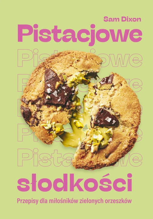 Pistacjowe słodkości. Przepisy dla miłośników zielonych orzeszków