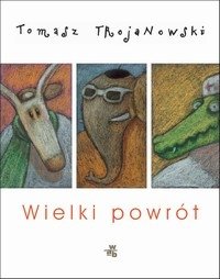 Wielki Powrót Tomasz Trojanowski