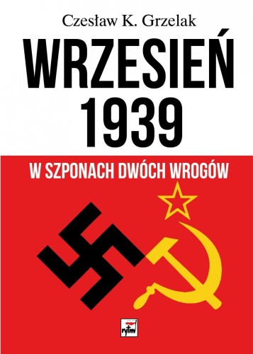 Wrzesień 1939 W szponach dwóch wrogów Czesław Grzelak