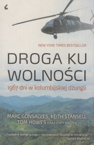 Droga ku wolności 1967 dni w kolumbijskiej dżungli Marc Gonsalves Keith Stansell Tom Howes oraz Gary Brozek