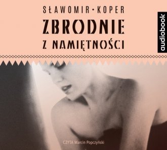 Zbrodnie z namiętności Sławomir Koper Audiobook mp3 CD