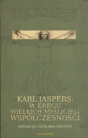 Karl Jaspers: w kręgu wielkich myślicieli współczesności redakcja Czesława Piecuch