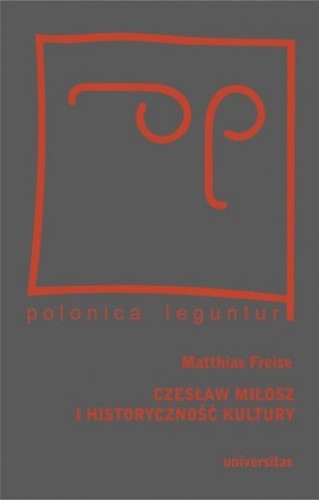 Czesław Miłosz i historyczność kultury Matthias Freise