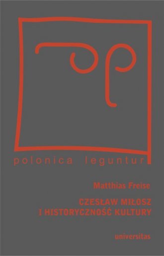 Czesław Miłosz i historyczność kultury Matthias Freise
