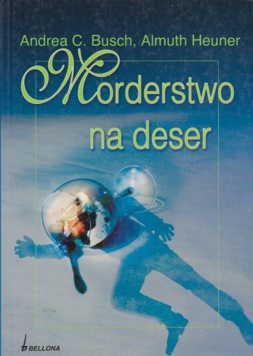 Morderstwo na deser Andrea C. Busch, Almuth Heuner