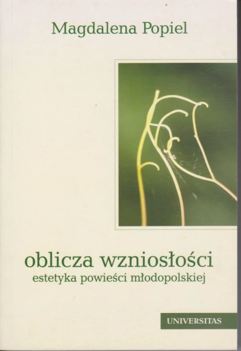 Oblicza wzniosłości Estetyka powieści młodopolskiej Magdalena Popiel