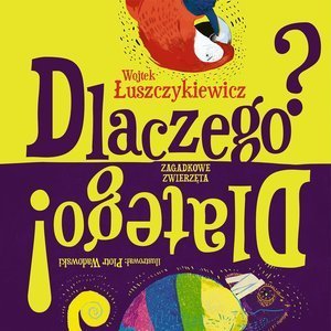 Dlaczego? Dlatego! Wojtek Łuszczykiewicz