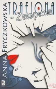 TRAFIONA - ZATOPIONA Anna Fryczkowska