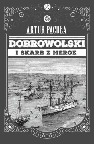 Dobrowolski i skarb Meroe. Tom 1