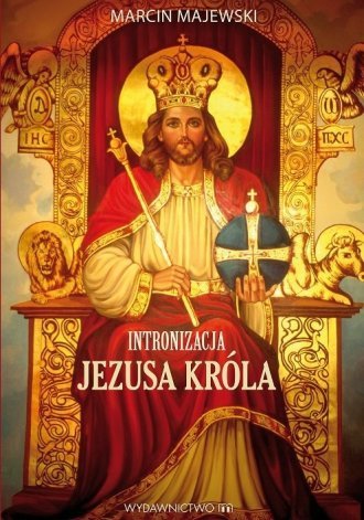 Intronizacja Jezusa Króla w Polsce Marcin Majewski