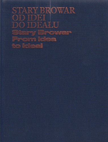 Stary Browar. Od idei do ideału / From Idea To Ideal