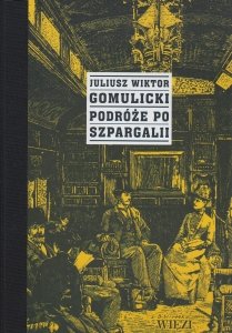 Podróże po Szpargalii Juliusz Wiktor Gomulicki
