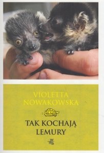 Tak kochają lemury Violetta Nowakowska