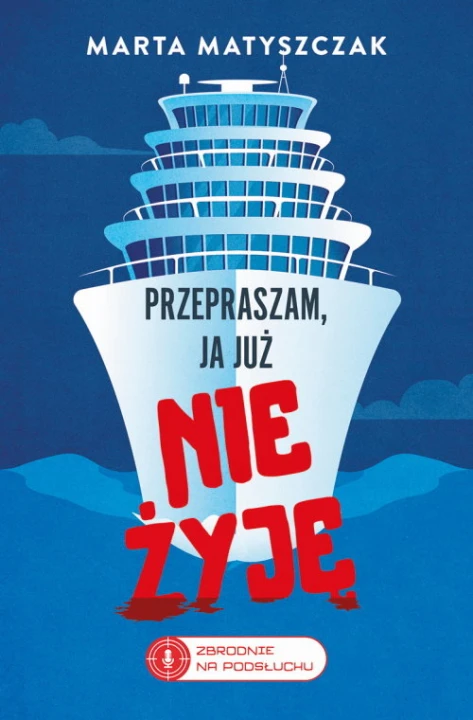 Przepraszam, ja już nie żyję. Zbrodnie na Podsłuchu. Tom 2