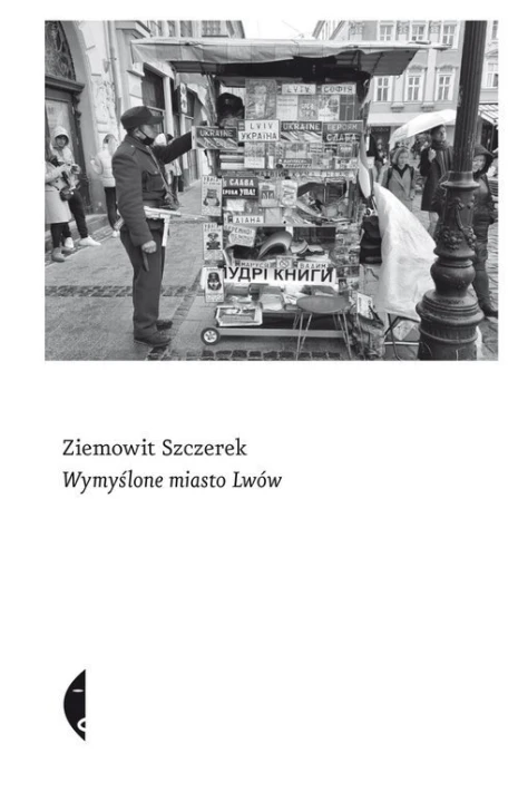 Wymyślone miasto Lwów Ziemowit Szczerek