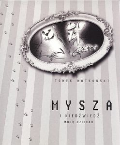 Mysza i niedźwiedź maja dziecko Tomek Matkowski