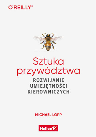 Sztuka przywództwa. Rozwijanie umiejętności kierowniczych