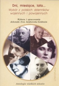 Dni miesiące lata Wybór z polskich dzienników wojennych i powojennych wybór i oprac Ewa Jażdżewska-Goldstein