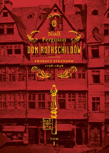 Dom Rothschildów. Prorocy finansów 1798-1848 wyd. 2024