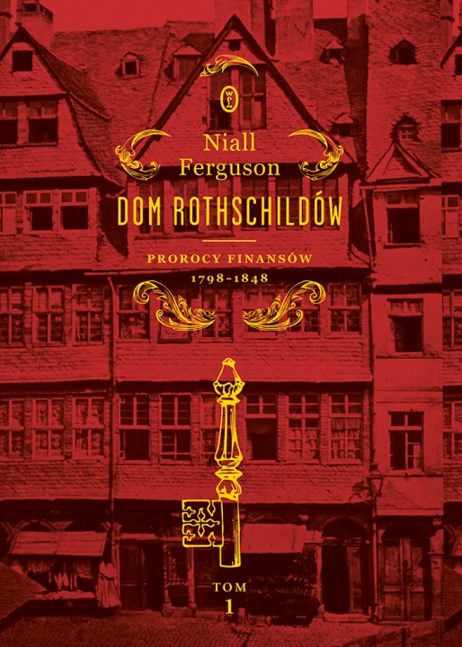 Dom Rothschildów. Prorocy finansów 1798-1848 wyd. 2024