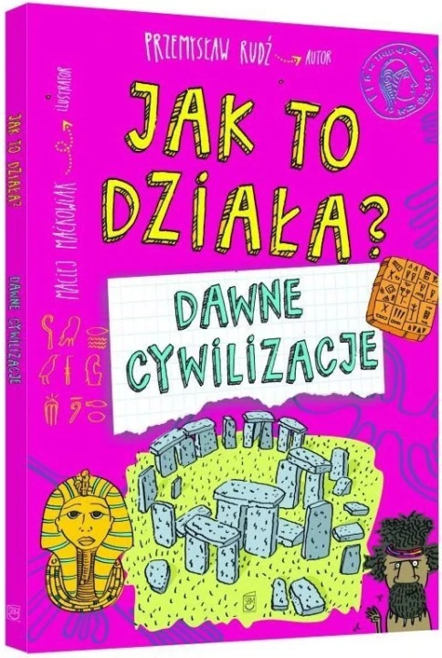 Jak to działa? Dawne cywilizacje Przemysław Rudź