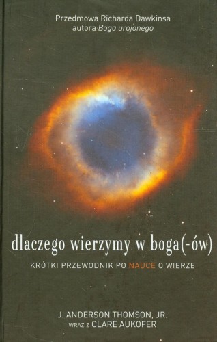 Dlaczego wierzymy w boga (-ów) Krótki przewodnik po nauce o wierze