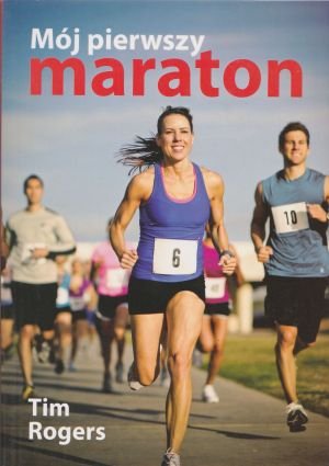 Mój pierwszy maraton Tim Rogers