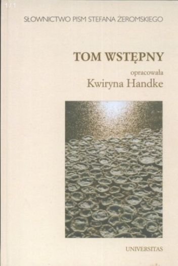 Słownictwo pism Stefana Żeromskiego Tom wstępny Kwiryna Handke