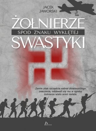 Żołnierze spod znaku wyklętej swastyki Jacek Jaworski