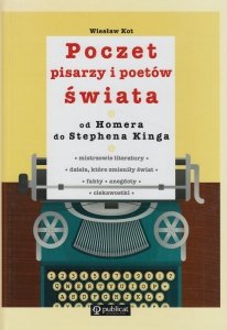 Poczet pisarzy i poetów świata od Homera do Stephena Kinga Wiesław Kot