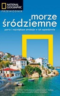 Morze Śródziemne Porty i największe atrakcje w ich sąsiedztwie
