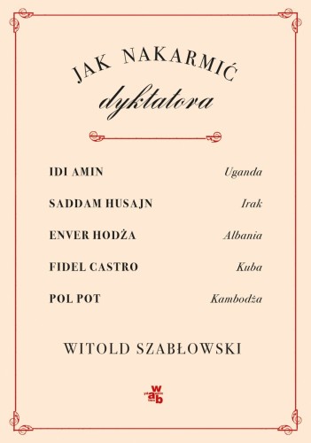 Jak nakarmić dyktatora Witold Szabłowski