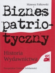 Biznes patriotyczny Historia Wydawnictwa CDN Mateusz Fałkowski