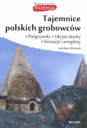 Tajemnice polskich grobowców Jarosław Molenda