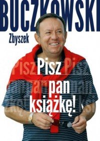 Pisz pan książkę!  Zbigniew Buczkowski