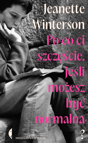 Po co ci szczęście, jeśli możesz być normalna?