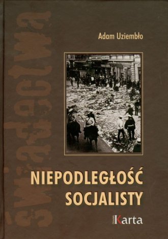 Niepodległość socjalisty Adam Uziembło