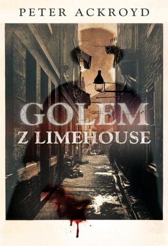 Golem z Limehouse Peter Ackroyd