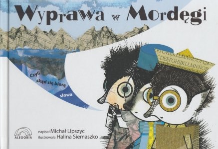 Wyprawa w Mordęgi czyli skąd się biorą słowa Michał Lipszyc