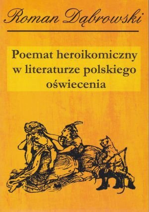Poemat heroikomiczny w literaturze polskiego oświecenia Roman Dąbrowski